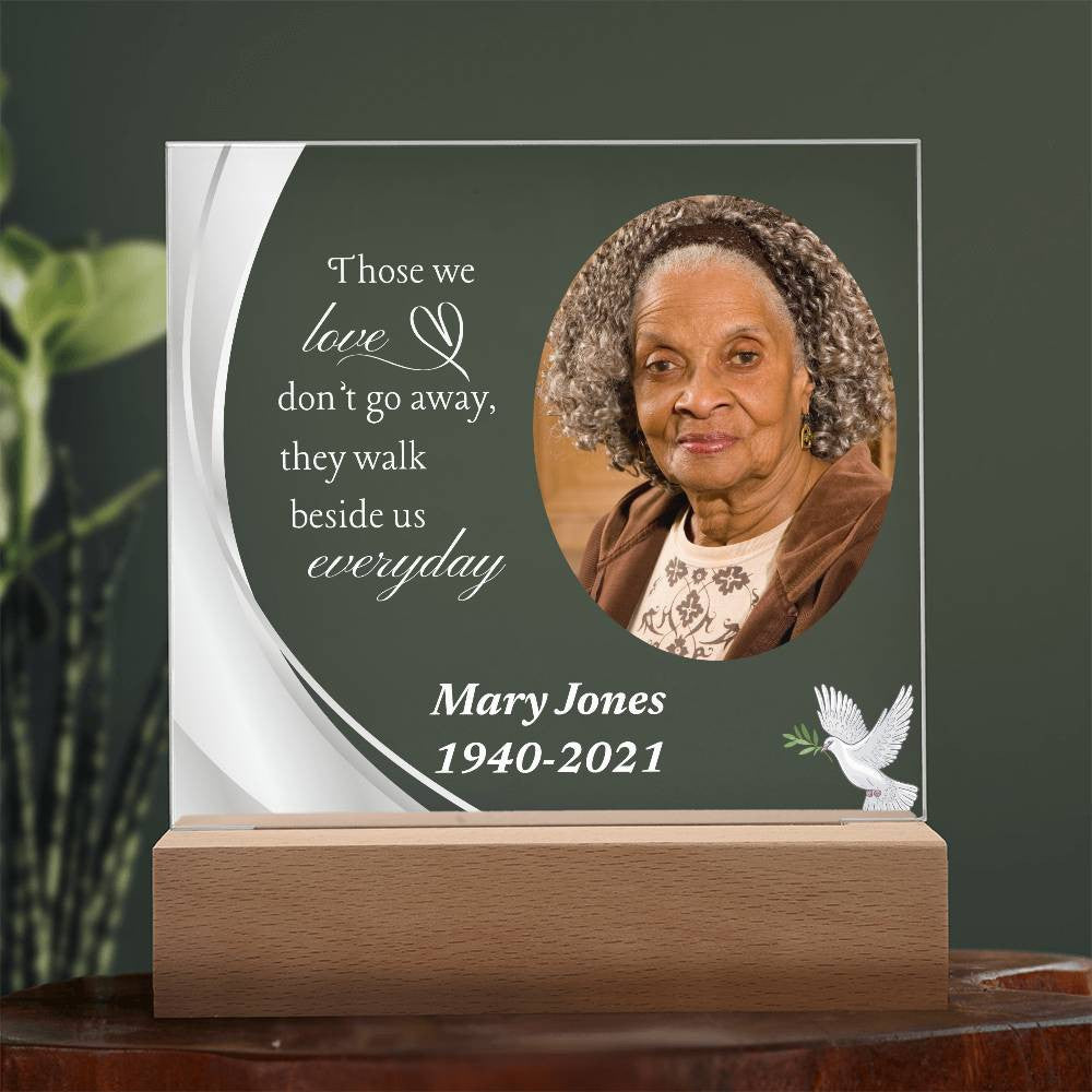 Those we love don't go away - Memorial Acrylic Square Plaque w/LED base
