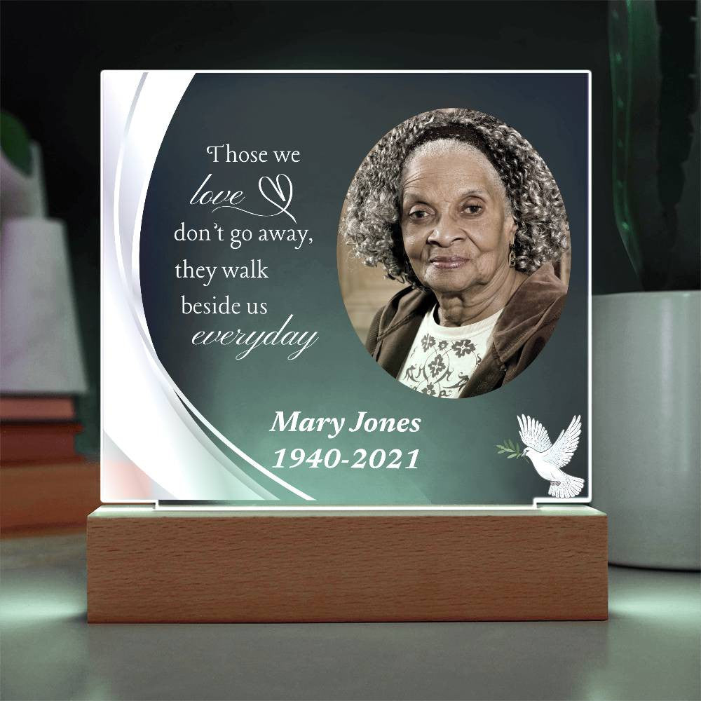 Those we love don't go away - Memorial Acrylic Square Plaque w/LED base
