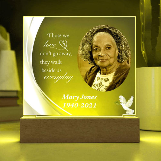 Those we love don't go away - Memorial Acrylic Square Plaque w/LED base