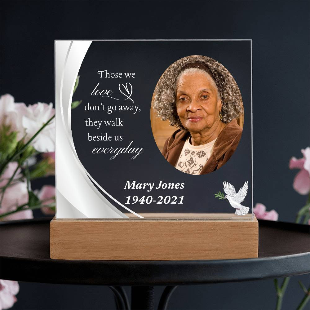 Those we love don't go away - Memorial Acrylic Square Plaque w/LED base