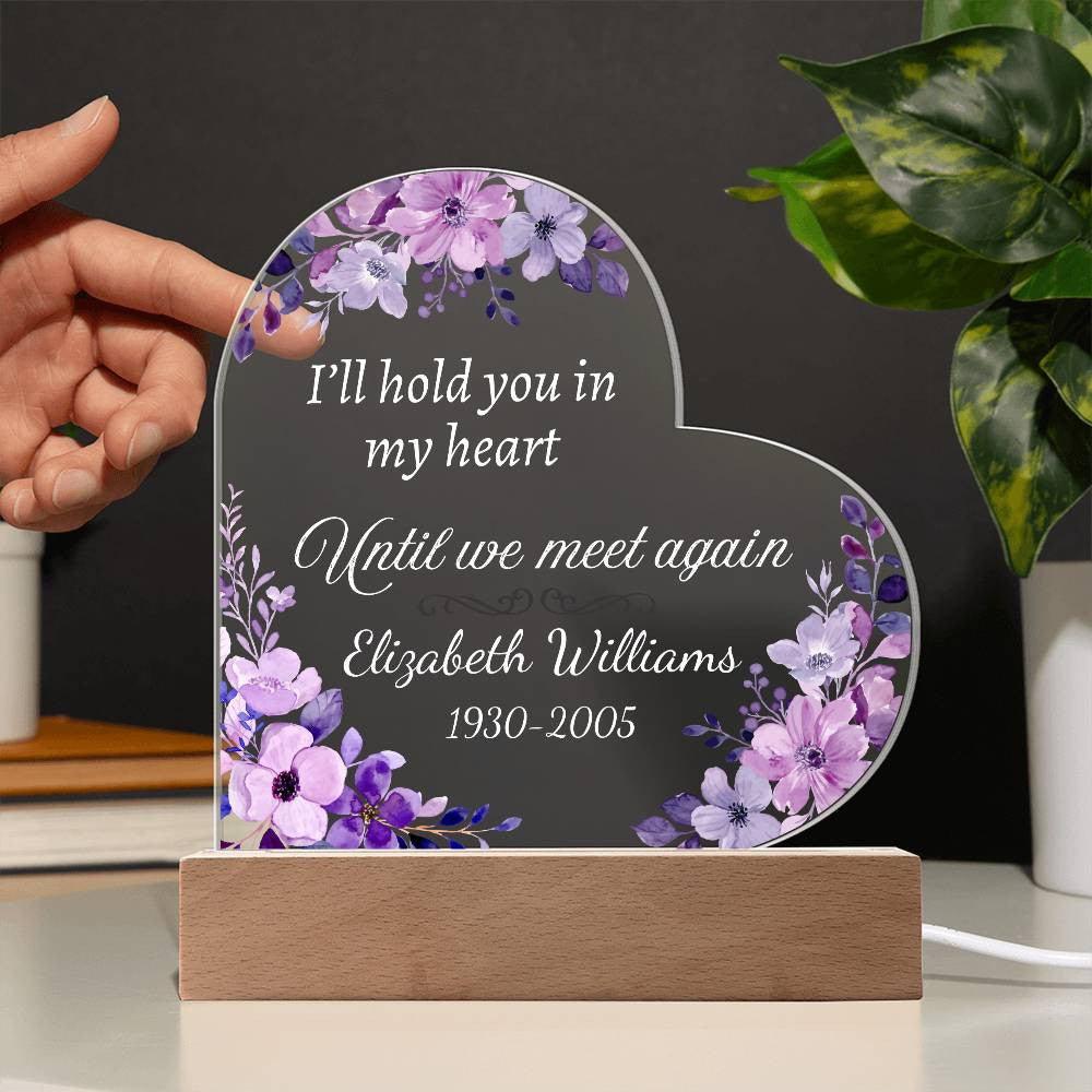 I'll hold you in my heart - Memorial Acrylic Heart Plaque w/LED base