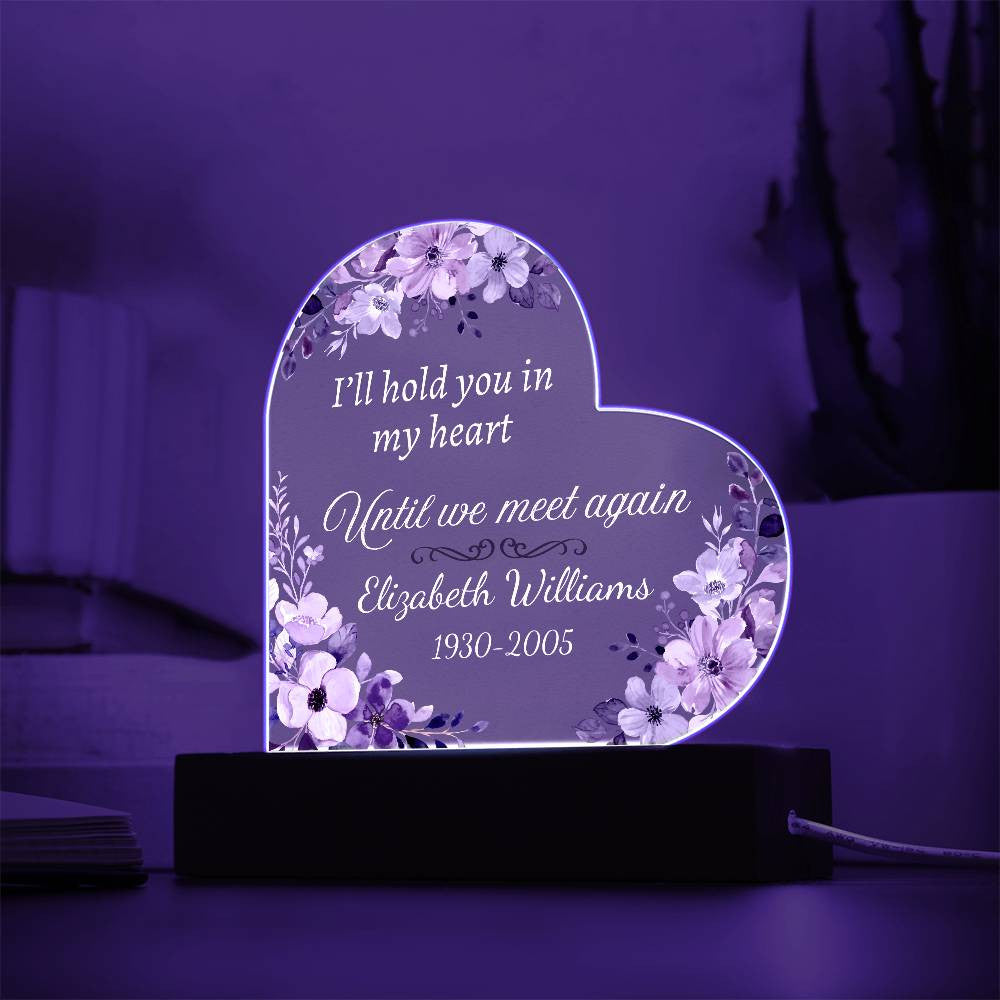 I'll hold you in my heart - Memorial Acrylic Heart Plaque w/LED base