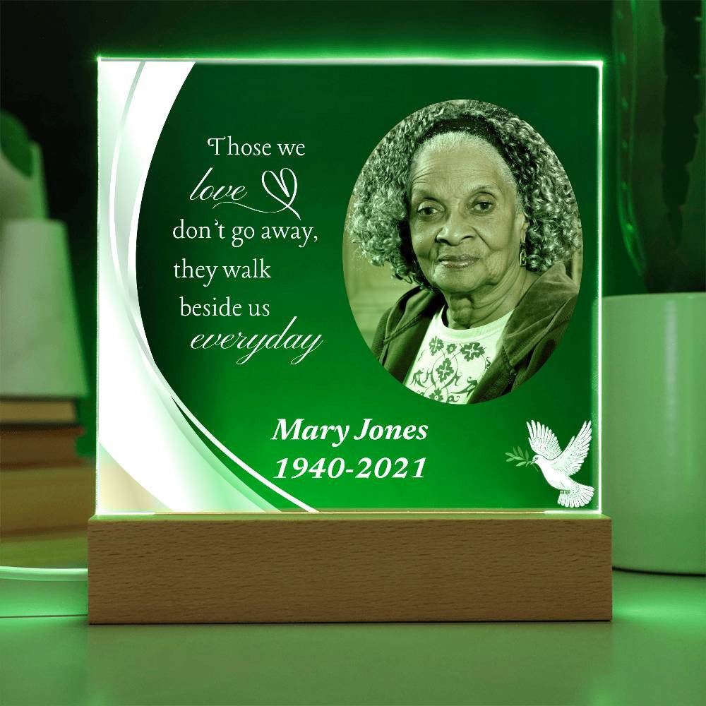 Those we love don't go away - Memorial Acrylic Square Plaque w/LED base
