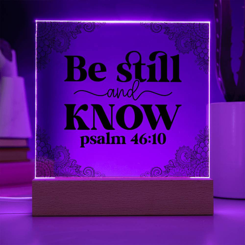 Be still and know - Acrylic Square Plaque w/LED base