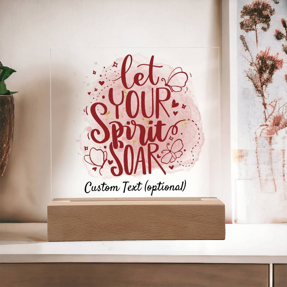 Let your spirit soar - Acrylic Square Plaque w/LED base