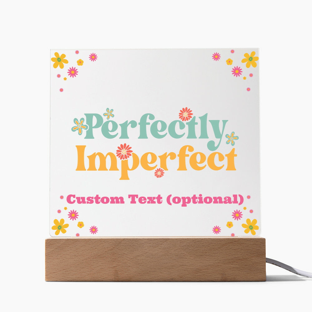 Perfectly Imperfect - Acrylic Square Plaque w/LED base