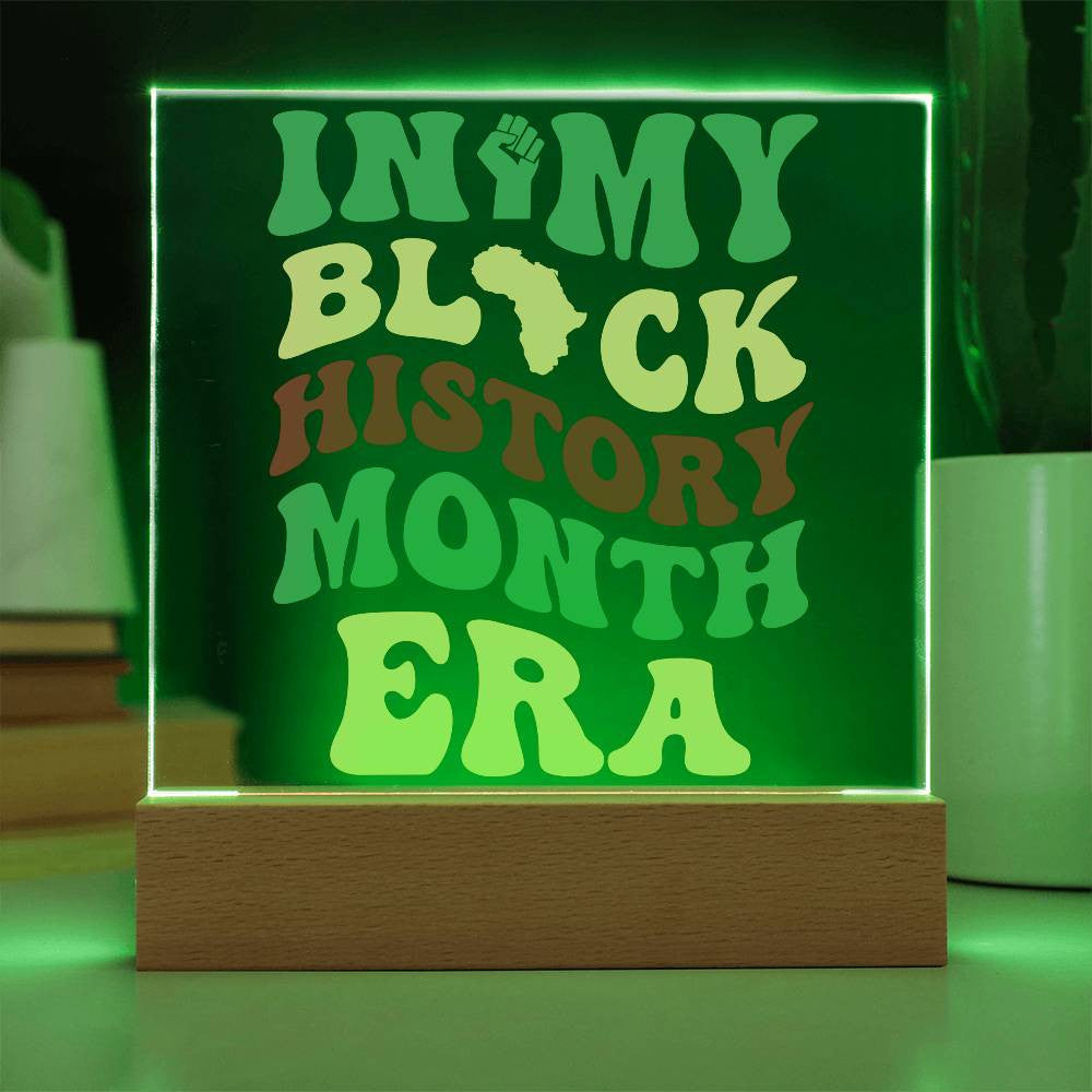 In My Black History Month Era - Acrylic Square Plaque w/LED base