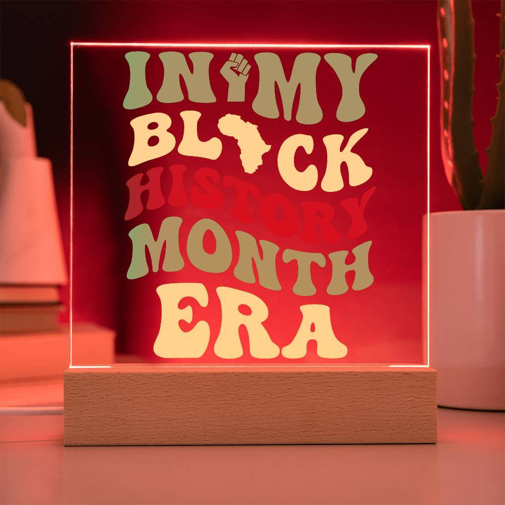 In My Black History Month Era - Acrylic Square Plaque w/LED base