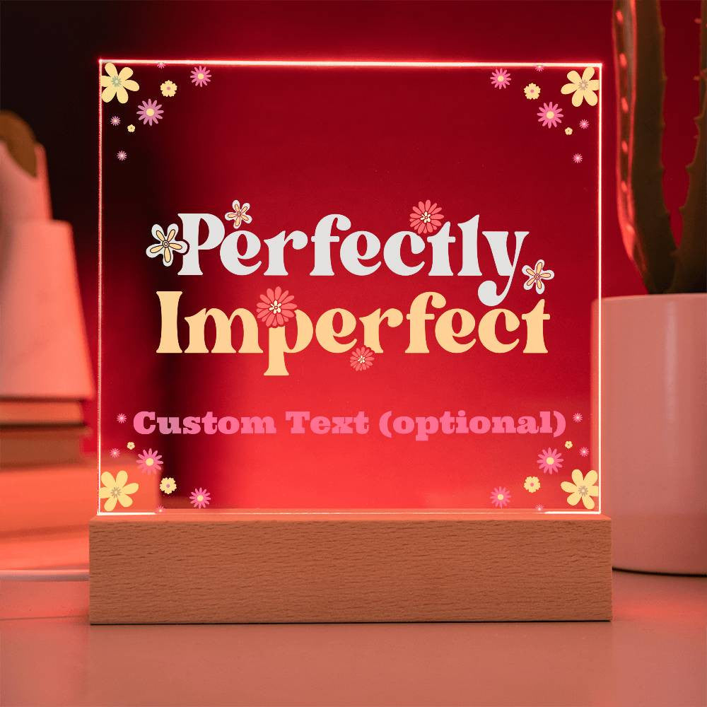 Perfectly Imperfect - Acrylic Square Plaque w/LED base