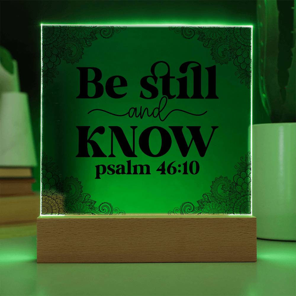 Be still and know - Acrylic Square Plaque w/LED base