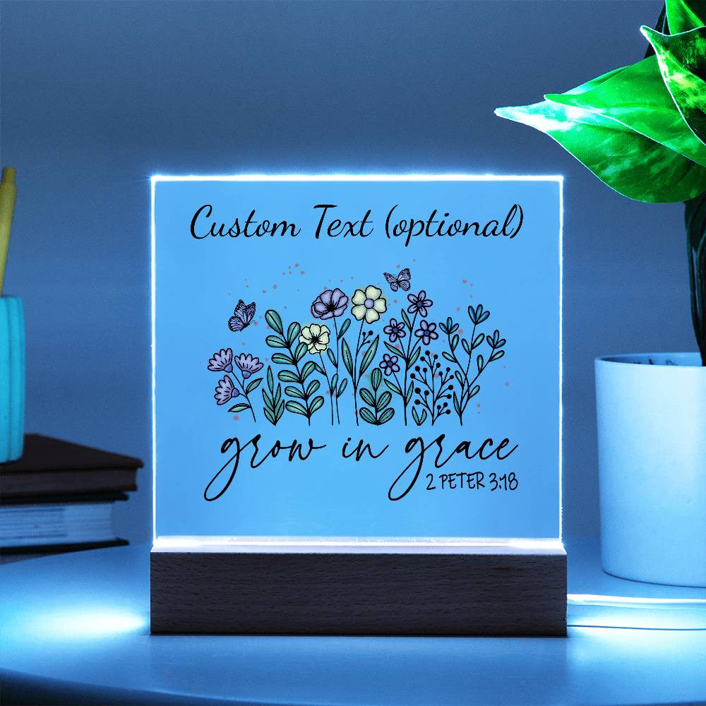 Grow in grace - Acrylic Square Plaque w/LED base