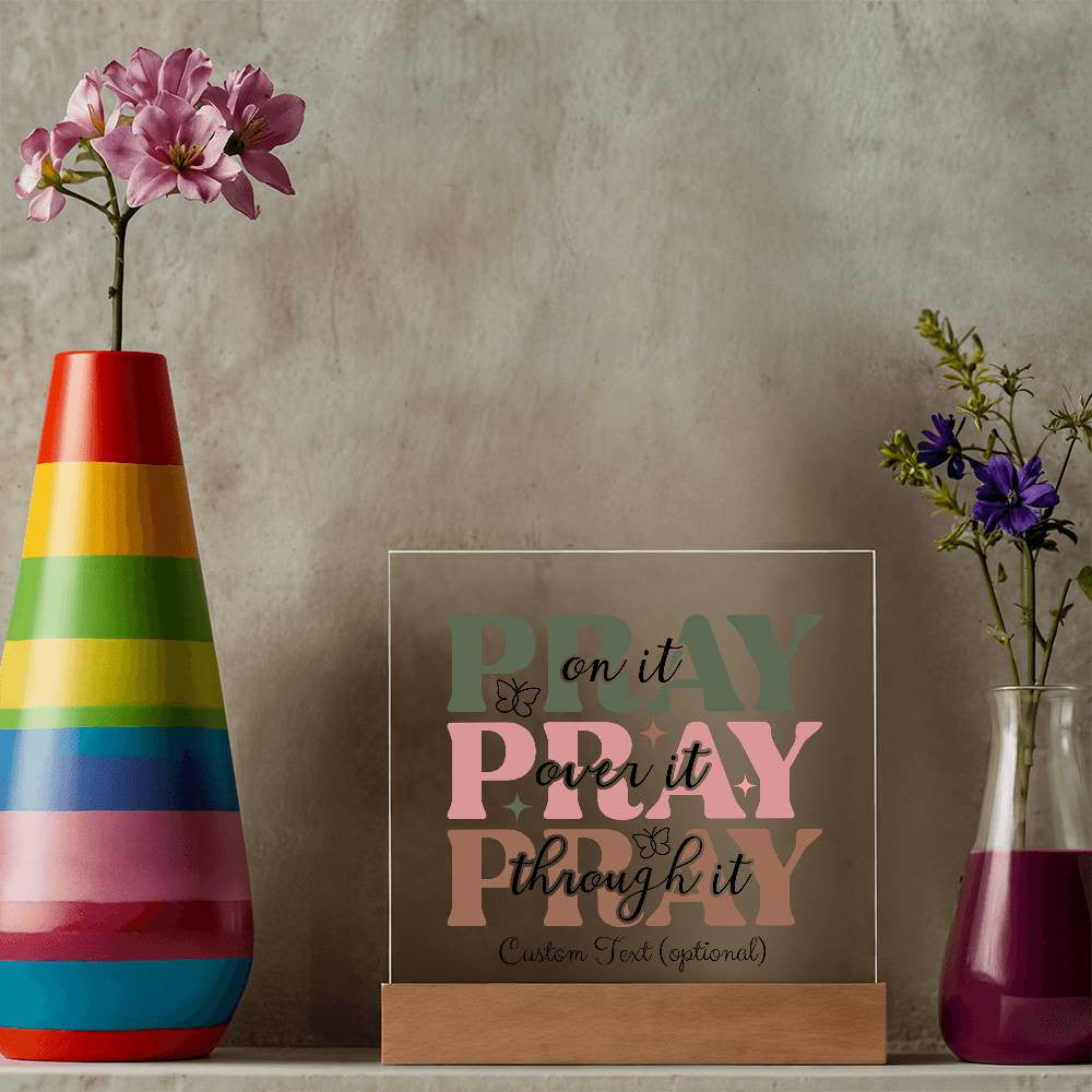 Pray on it - Acrylic Square Plaque w/LED base