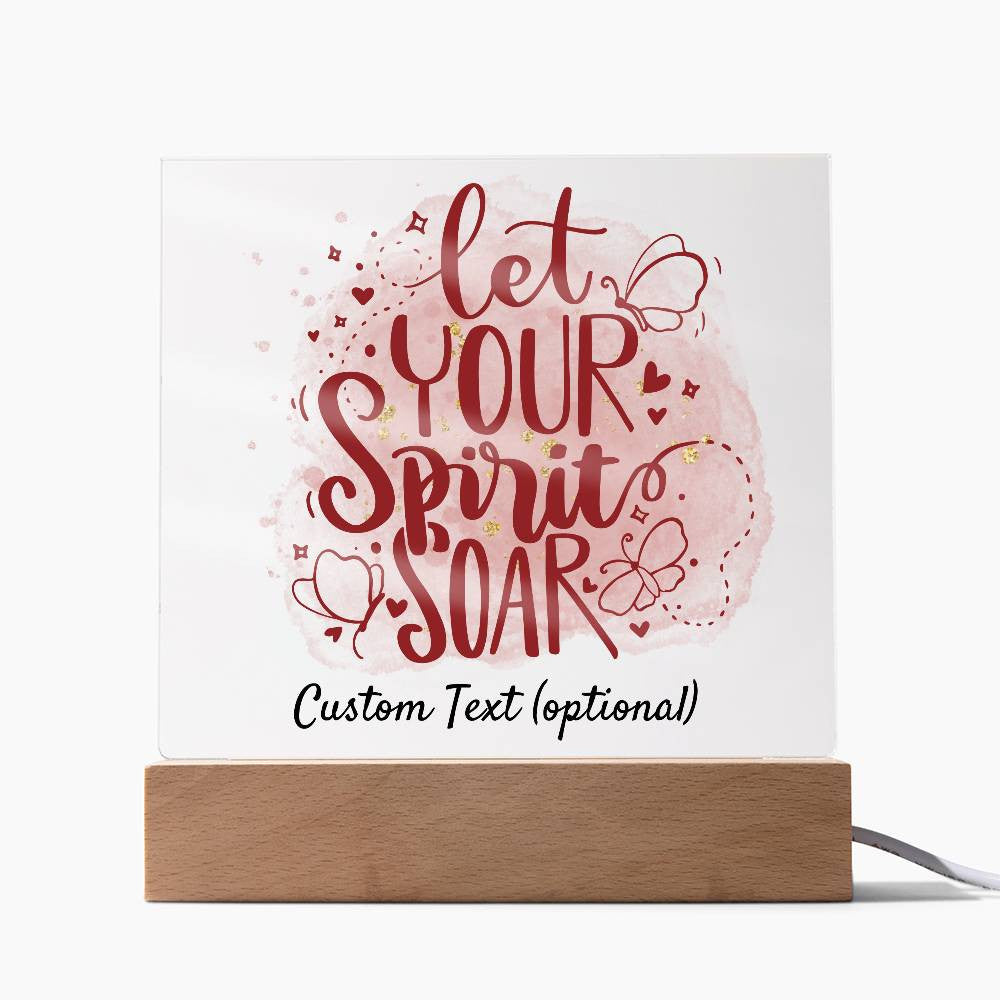 Let your spirit soar - Acrylic Square Plaque w/LED base