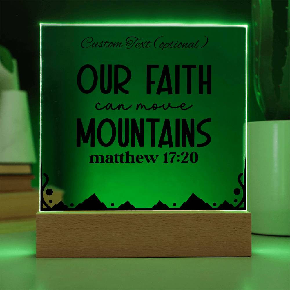 Our faith can move mountains - Acrylic Square Plaque w/LED base