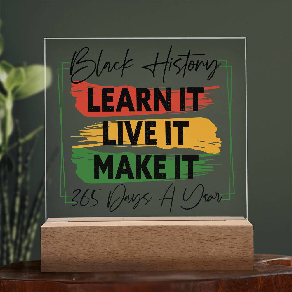 Learn It, Live It, Make It - Acrylic Square Plaque w/LED base