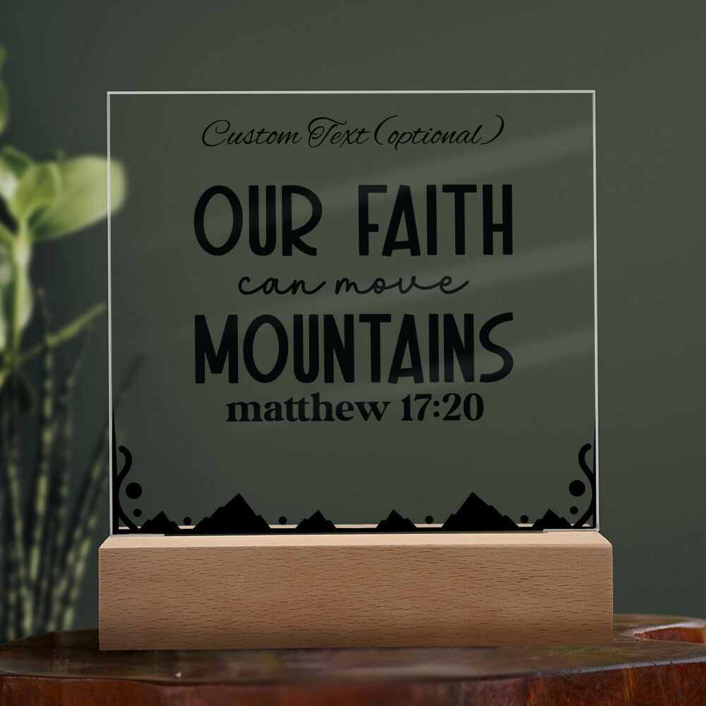 Our faith can move mountains - Acrylic Square Plaque w/LED base