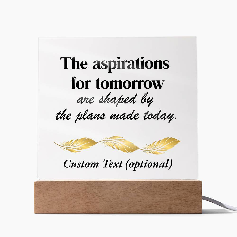 The aspirations for tomorrow - Acrylic Square Plaque w/LED base