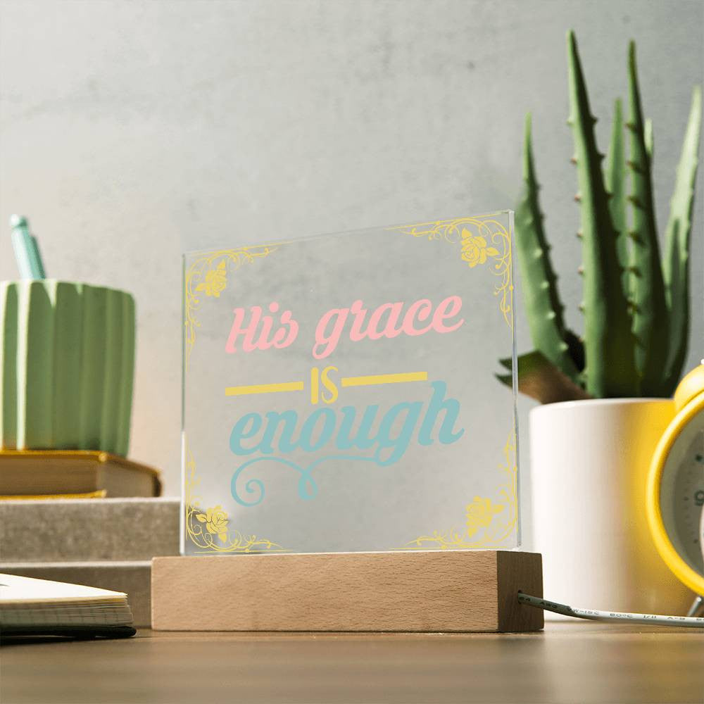 His grace is enough - Acrylic Square Plaque w/LED base