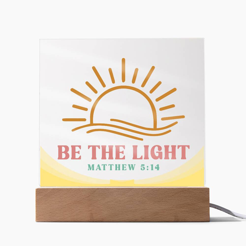 Be the light - Acrylic Square Plaque w/LED base