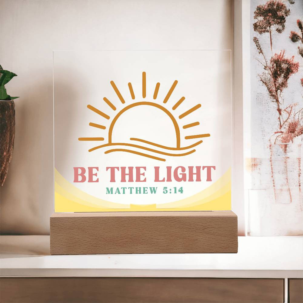 Be the light - Acrylic Square Plaque w/LED base