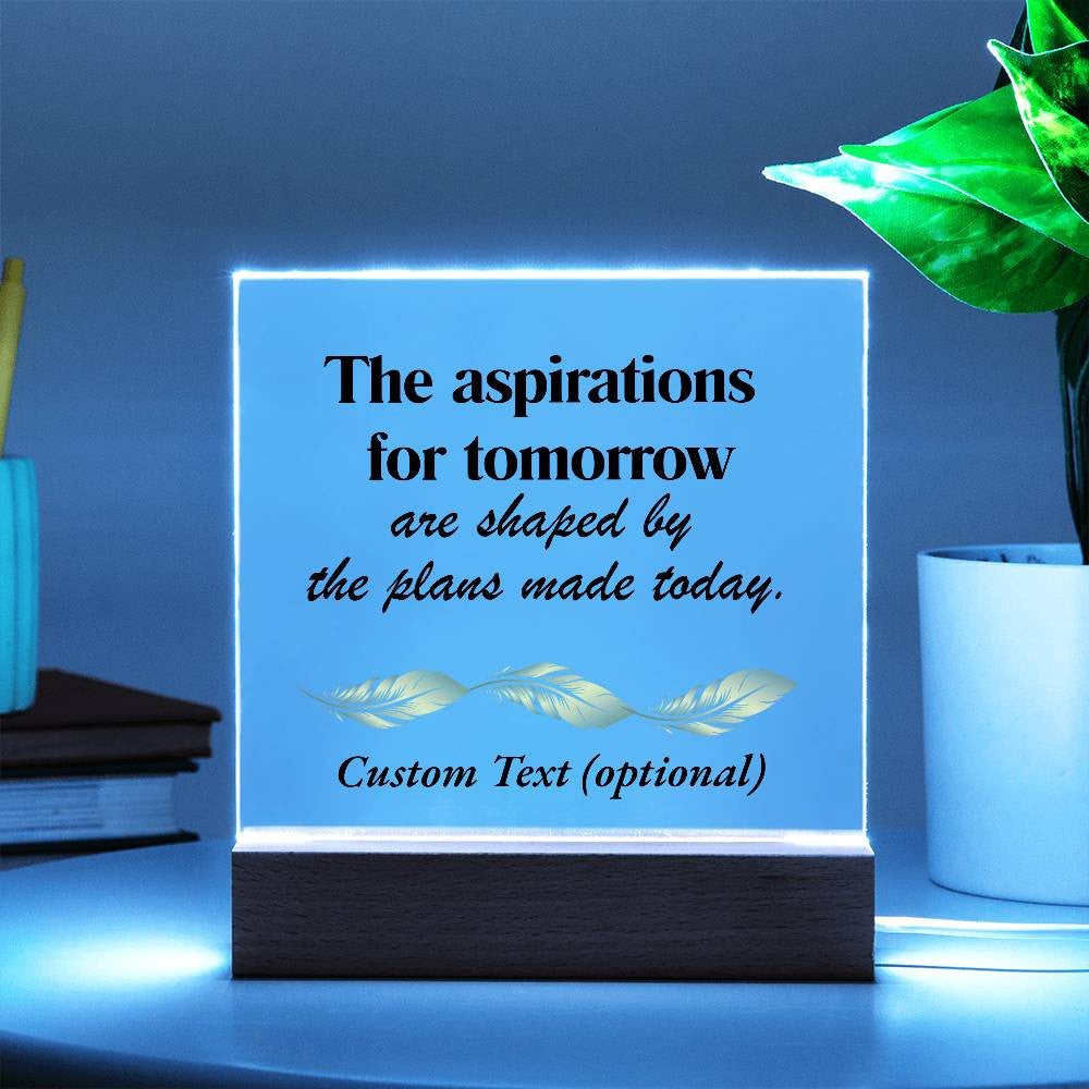 The aspirations for tomorrow - Acrylic Square Plaque w/LED base