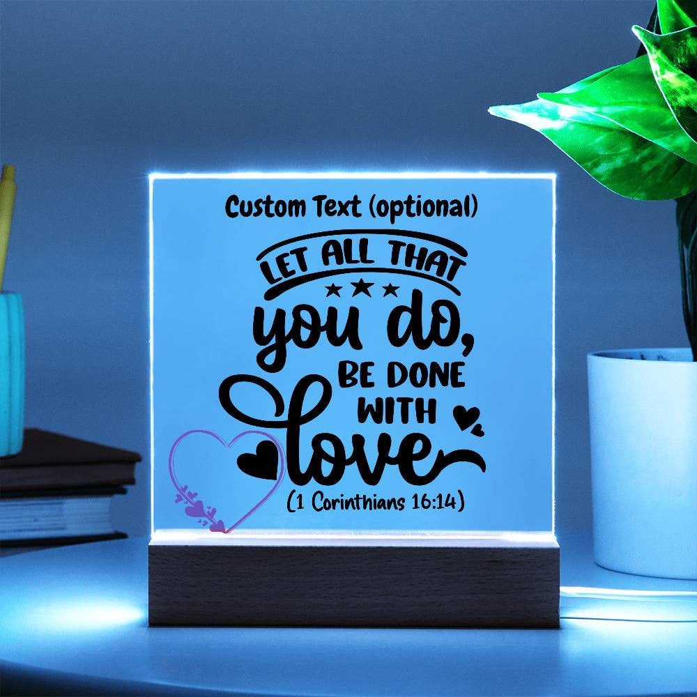 Let all that you do - Acrylic Square Plaque w/LED base