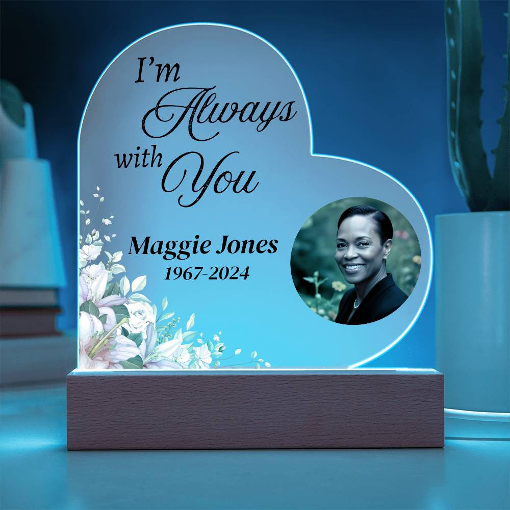 I'm always with you - Memorial Acrylic Heart Plaque w/LED base