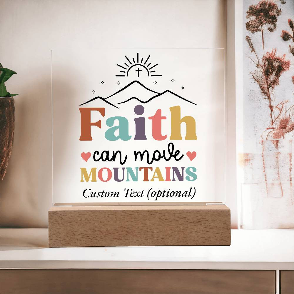 Faith can move mountains - Acrylic Square Plaque w/LED base