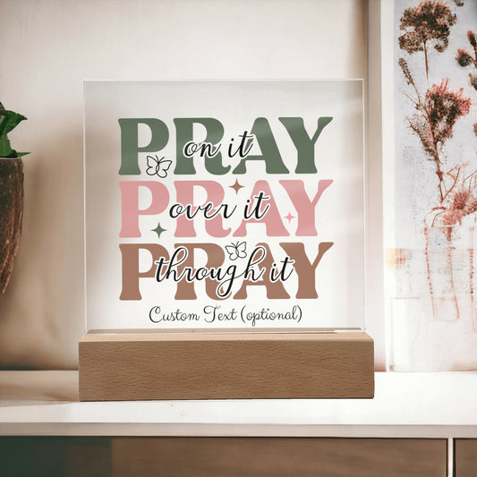 Pray on it - Acrylic Square Plaque w/LED base