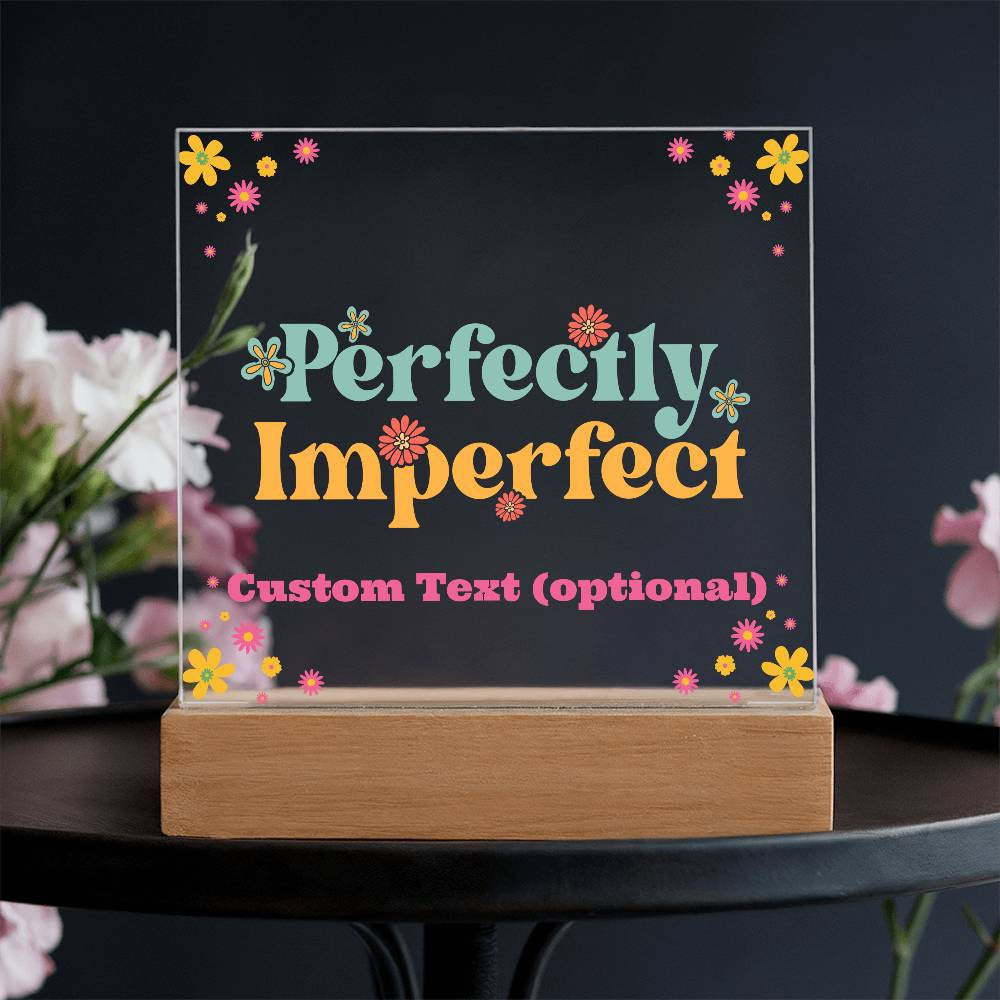 Perfectly Imperfect - Acrylic Square Plaque w/LED base