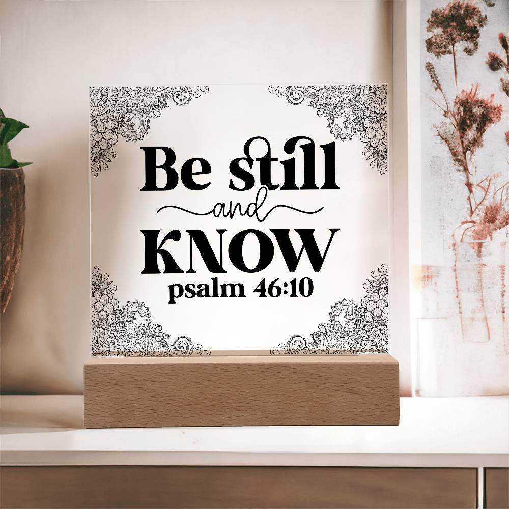 Be still and know - Acrylic Square Plaque w/LED base