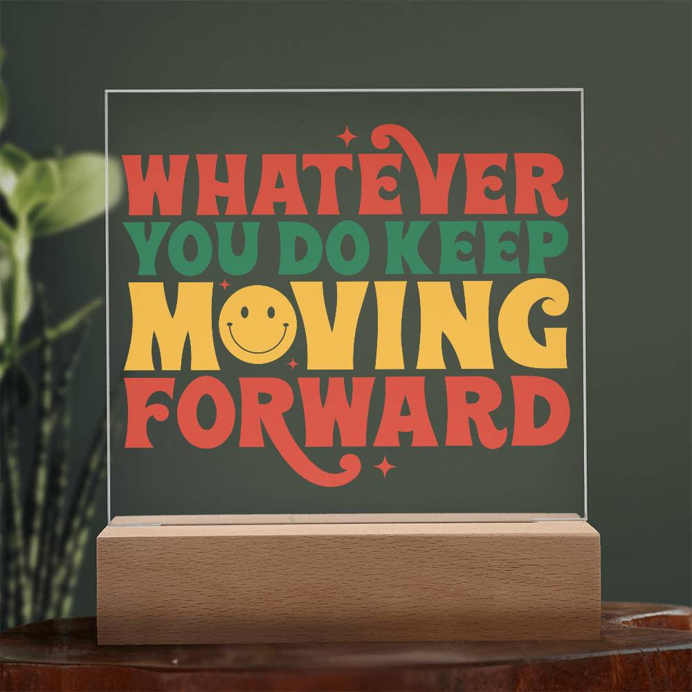 Keep Moving Forward - Acrylic Square Plaque w/LED base