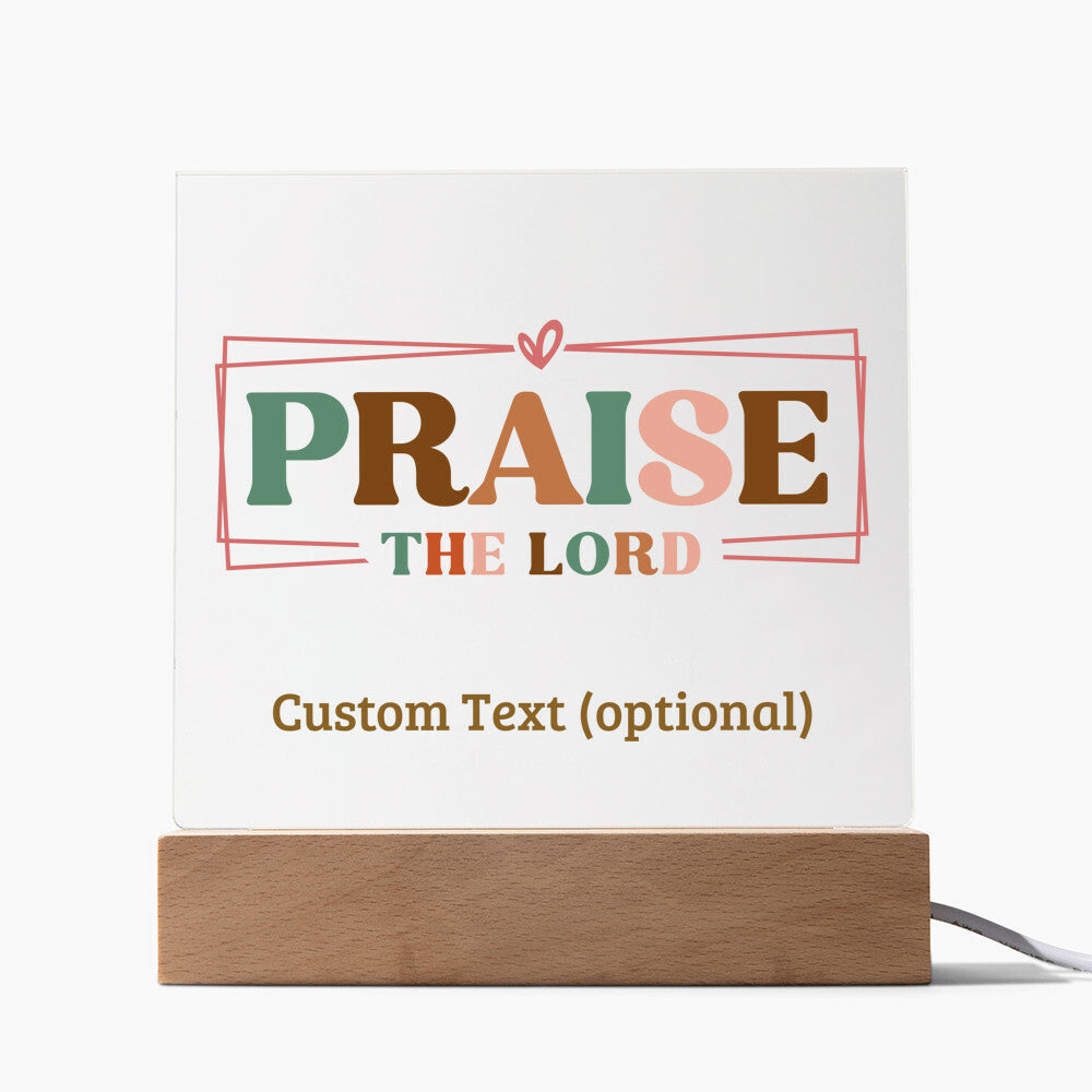 Praise the Lord - Acrylic Square Plaque w/LED base