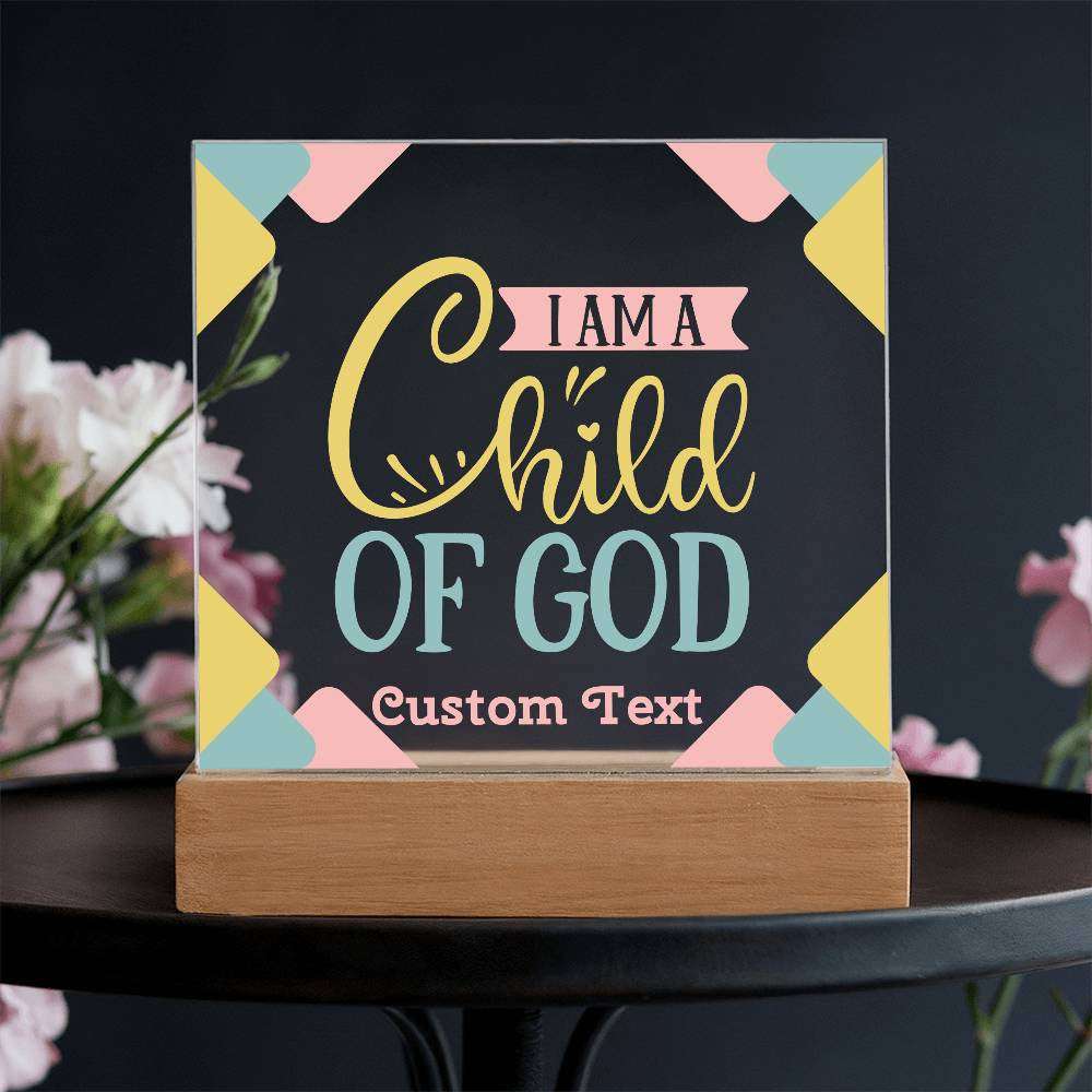 I am a Child of God - Acrylic Square Plaque w/LED base