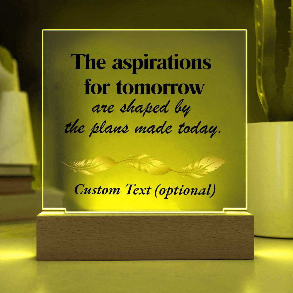 The aspirations for tomorrow - Acrylic Square Plaque w/LED base