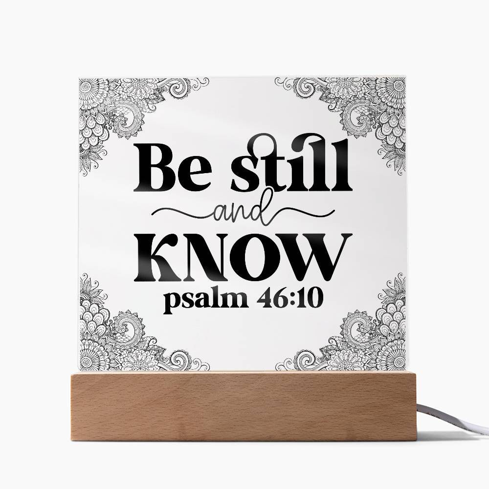 Be still and know - Acrylic Square Plaque w/LED base