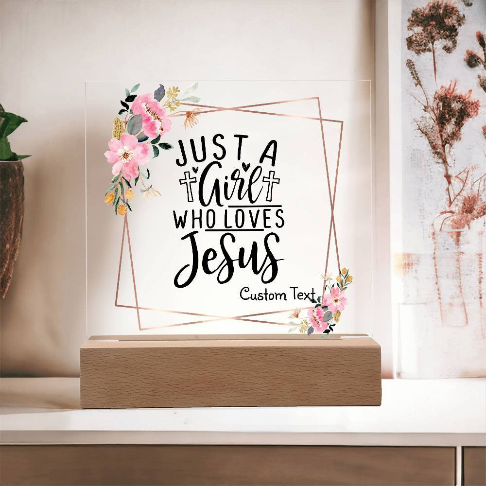 Just a girl who loves Jesus - Acrylic Square Plaque w/LED base