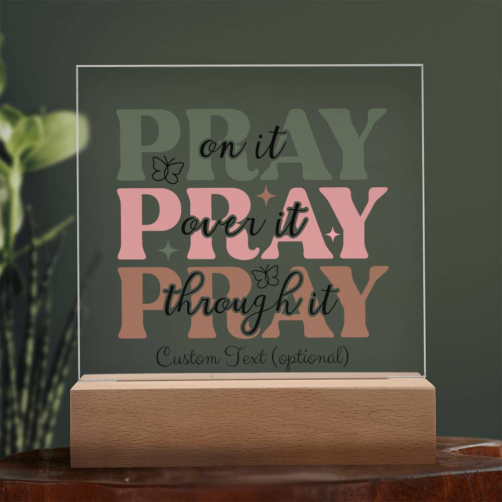 Pray on it - Acrylic Square Plaque w/LED base