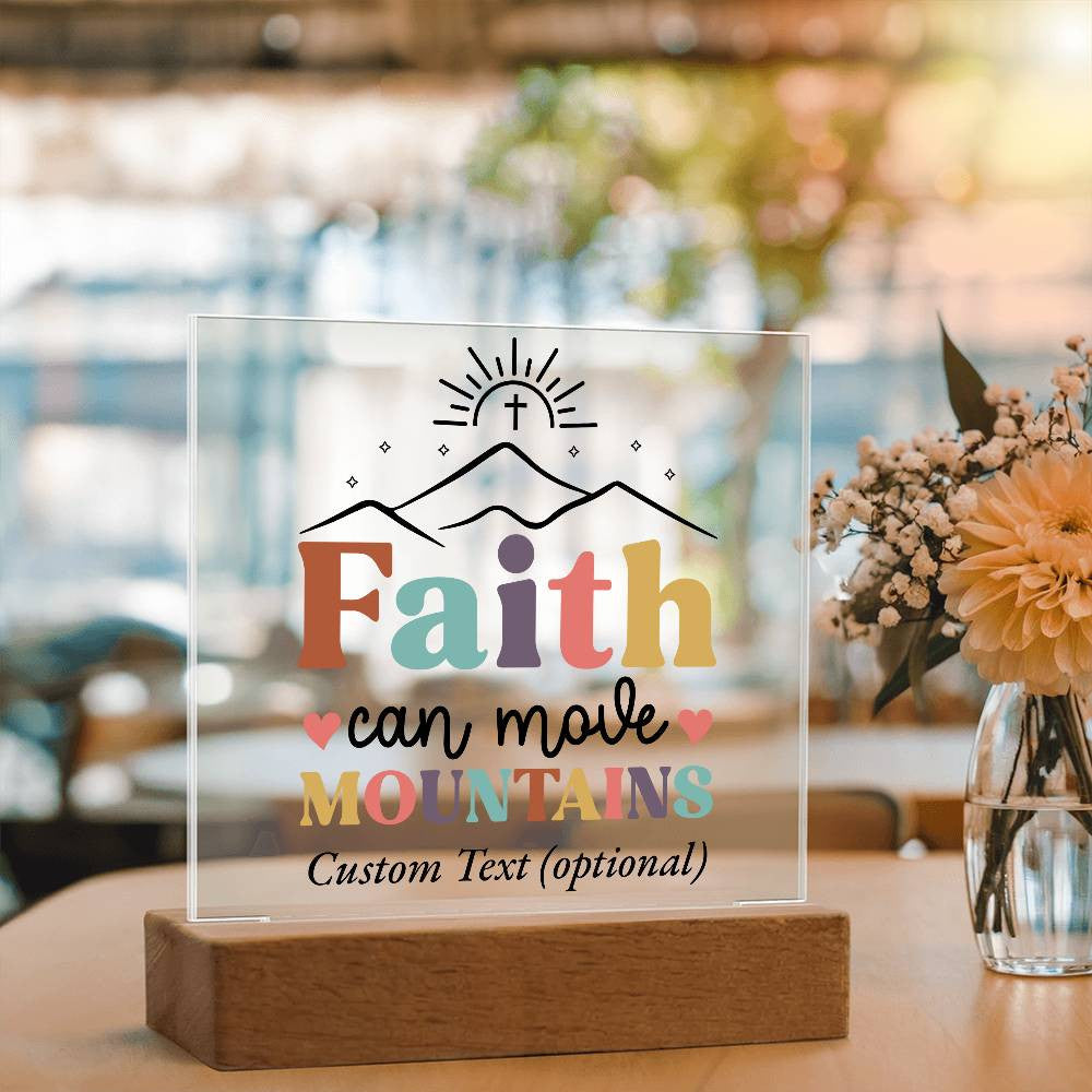 Faith can move mountains - Acrylic Square Plaque w/LED base