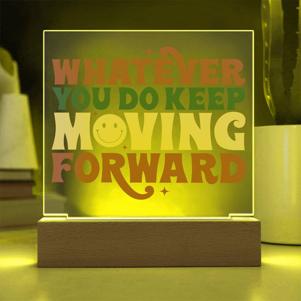 Keep Moving Forward - Acrylic Square Plaque w/LED base