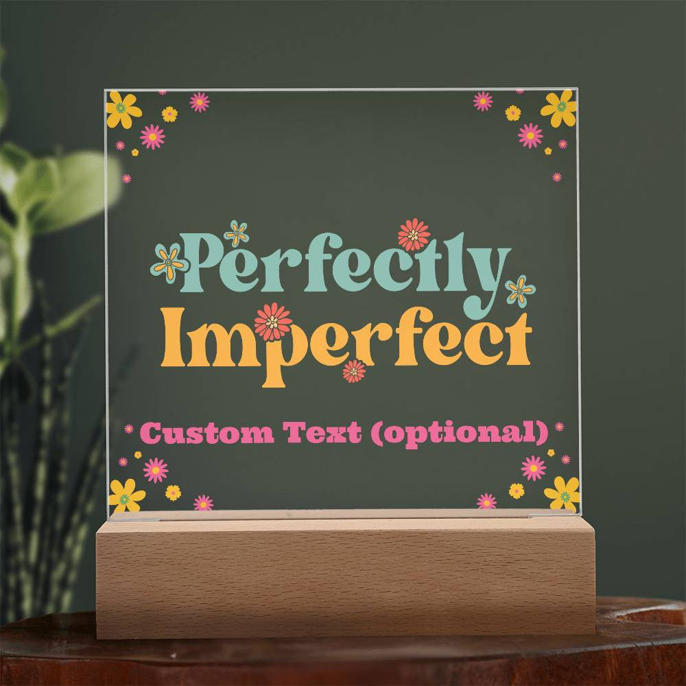 Perfectly Imperfect - Acrylic Square Plaque w/LED base