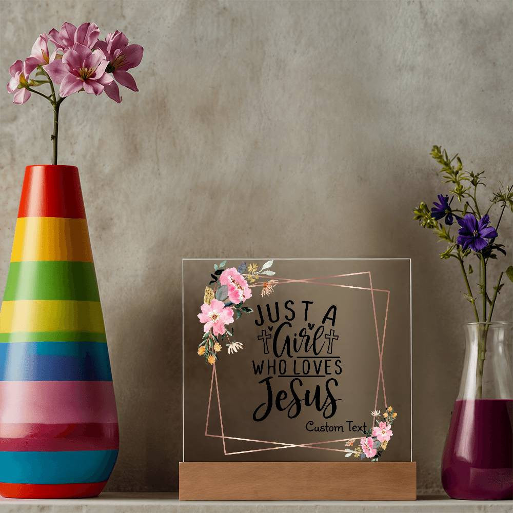 Just a girl who loves Jesus - Acrylic Square Plaque w/LED base