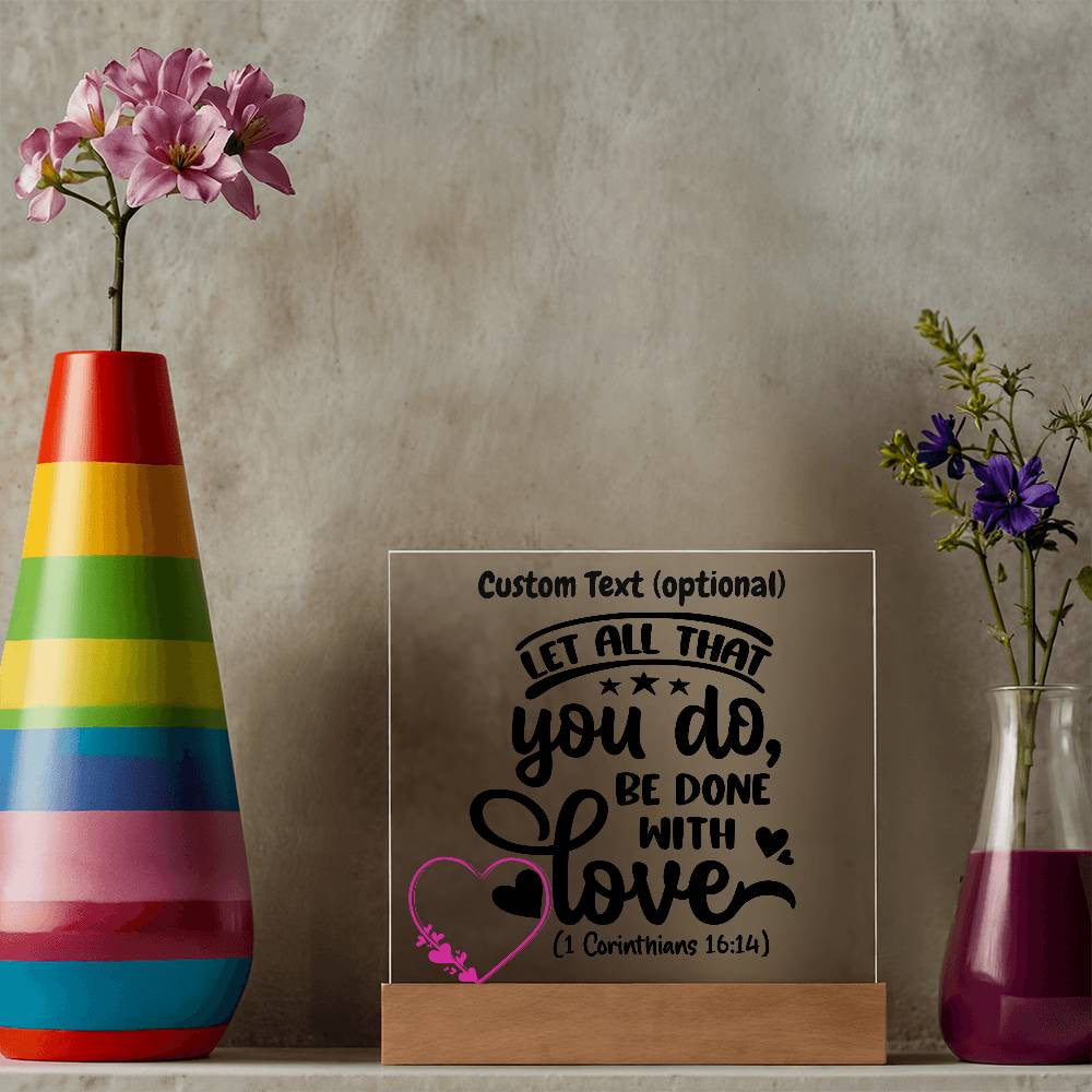 Let all that you do - Acrylic Square Plaque w/LED base