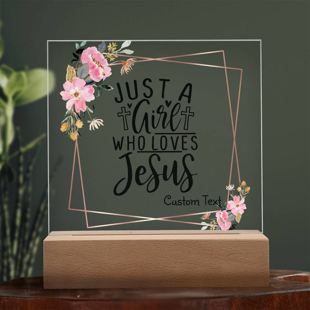 Just a girl who loves Jesus - Acrylic Square Plaque w/LED base