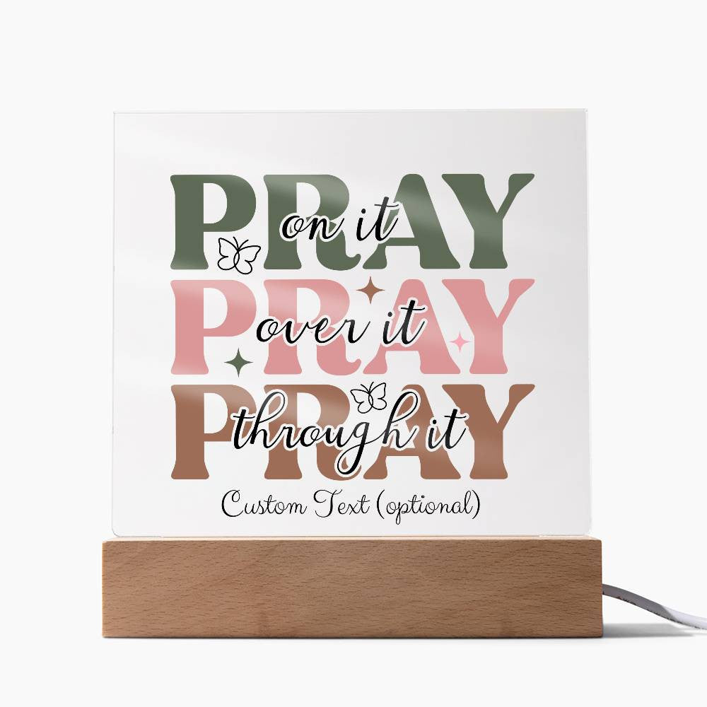 Pray on it - Acrylic Square Plaque w/LED base