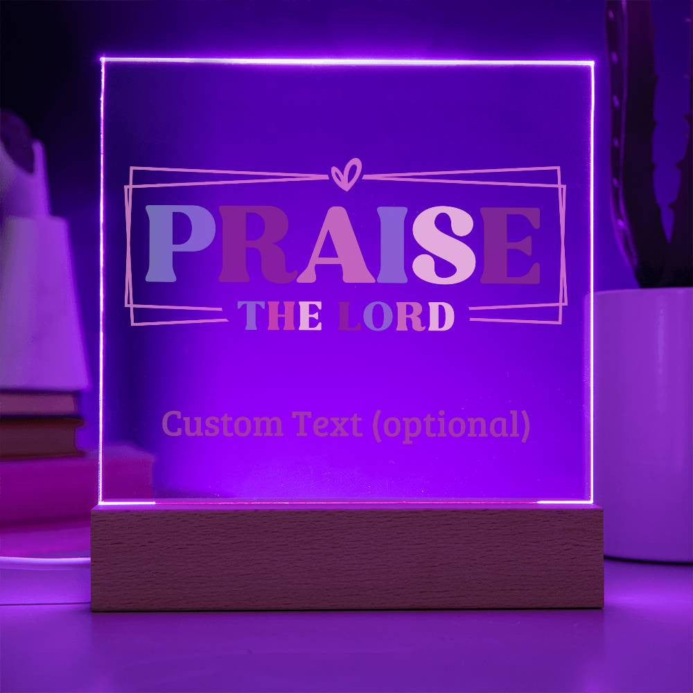 Praise the Lord - Acrylic Square Plaque w/LED base