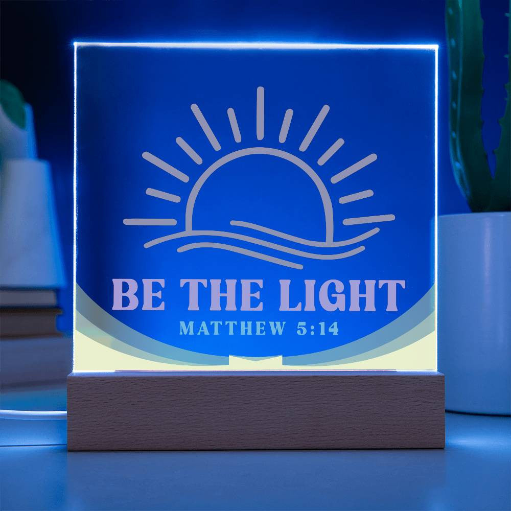 Be the light - Acrylic Square Plaque w/LED base