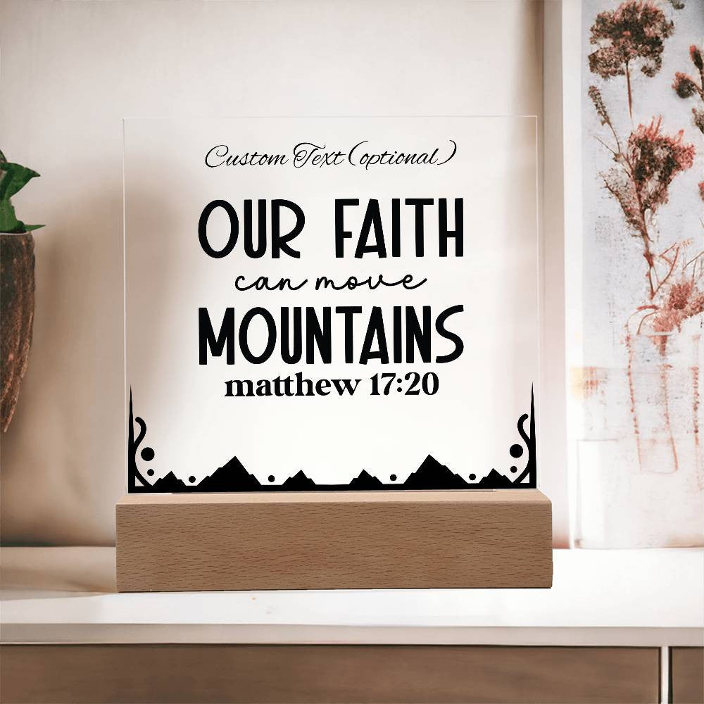 Our faith can move mountains - Acrylic Square Plaque w/LED base