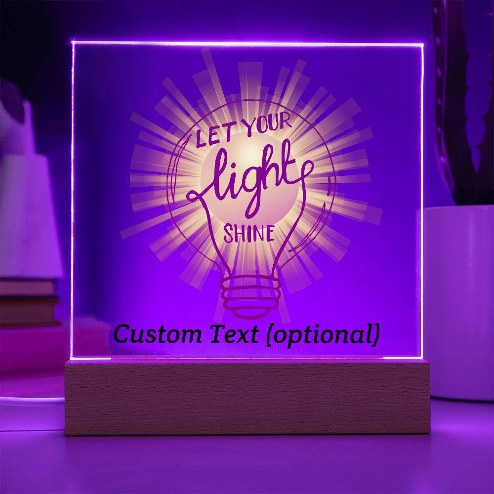 Let your light shine - Acrylic Square Plaque w/LED base