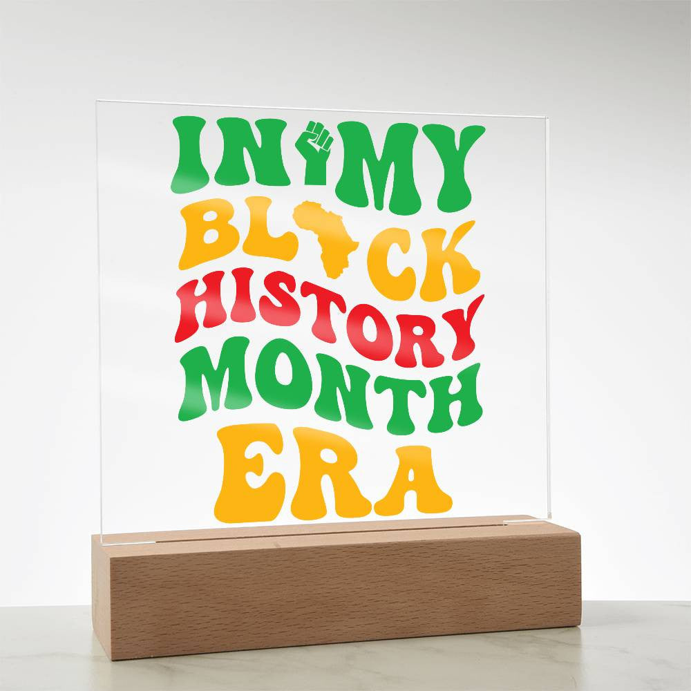 In My Black History Month Era - Acrylic Square Plaque w/LED base